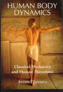 Human Body Dynamics Classical Mechanics and Human Movement cover