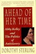 Ahead of Her Time: Abby Kelly and the Politics of Antislavery cover