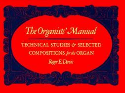Organists Manual Technical Studies and Selected Compositions for the Organ cover