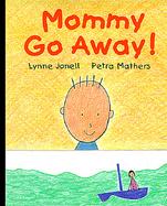 Mommy Go Away! cover