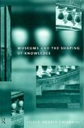 Museums and the Shaping of Knowledge cover