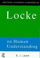 Routledge Philosophy Guidebook to Locke on Human Understanding cover