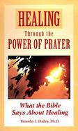 Healing Through the Power of Prayer: What the Bible Says about Healing cover