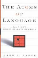 The Atoms of Language: The Mind's Hidden Rules of Grammar cover