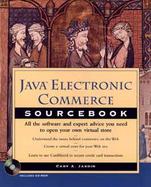 Java Electronic Commerce Sourcebook: All the Software and Expert Advice You Need to Open Your Own Virtual Store cover