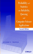 Probability and Statistics With Reliability, Queuing and Computer Science Applications cover