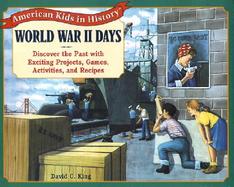 World War II Days Discover the Past With Exciting Projects, Games, Activities, and Recipes cover