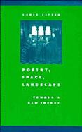 Poetry, Space, Landscape: Toward a New Theory cover