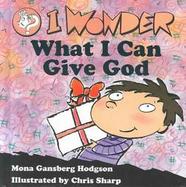 I Wonder What I Can Give God cover