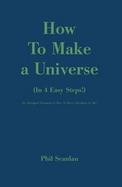 How to Make a Universe: (In 4 Easy Steps!), an Abridged Variation of How is There Anything at All? cover