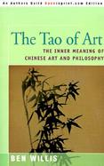 The Tao of Art The Inner Meaning of Chinese Art and Philosophy cover