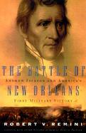 The Battle of New Orleans: Andrew Jackson and America's First Military Victory cover