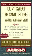 Dont Sweat the Small Stuff and Its All Small Stuff Unabridged: Simple Things to Keep the Little Things from Taking Over Your Life cover