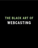The Black Art of Webcasting with CD (Audio) cover