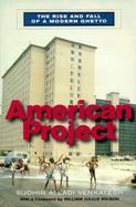 American Project: The Rise and Fall of a Modern Ghetto cover