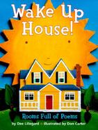 Wake Up, House!: Rooms Full of Poems cover