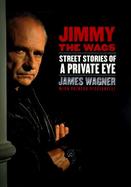Jimmy the Wags: Street Stories of a Private Eye cover