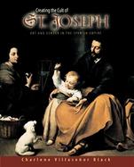 Creating the Cult of St. Joseph Art and Gender in the Spanish cover