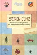 Spoken Gems: A Journal for Recording the Funny, Odd, and Poignant Things Your Child Says cover