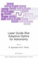 Lasar Guide Star Adaptive Optics for Astronomy Proceedings of the NATO Advanced Study Institute, Held in Cargese, France, from September 29 to October cover