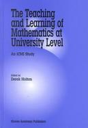 The Teaching and Learning of Mathematics at University Level An Icmi Study cover