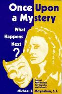 Once upon a Mystery What Happens Next? cover