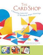 The Card Shop A Dazzling Collection of Handmade Paper Greetings cover