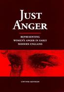 Just Anger Representing Women's Anger in Early Modern England cover