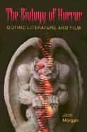The Biology of Horror Gothic Literature and Film cover