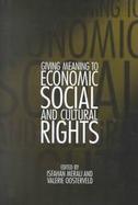 Giving Meaning to Economic, Social, and Cultural Rights cover