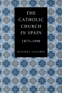 The Catholic Church in Spain: 1875-1998 cover