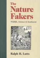 The Nature Fakers Wildlife, Science & Sentiment cover