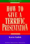 How to Give a Terrific Presentation cover