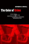 The Color of Crime: Racial Hoaxes, White Fear, Black Protectionism, Police Harassmnet, and Other Macroaggressions cover