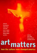 Art Matters How the Culture Wars Changed America cover