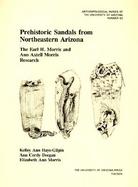 Prehistoric Sandals from Northeastern Arizona The Earl H. Morris and Ann Axtell Morris Research cover