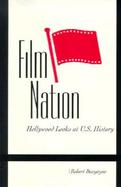 Film Nation Hollywood Looks at U.S. History cover