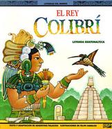 El Rey Colibri: Una Leyenda Guatemalteca cover