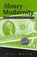 Money and Modernity Pound, Williams, and the Spirit of Jefferson cover
