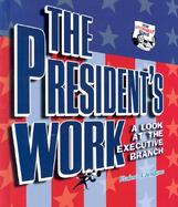 The President's Work A Look at the Executive Branch cover
