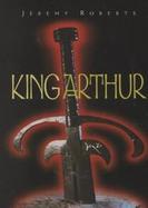 King Arthur How History Is Invented cover