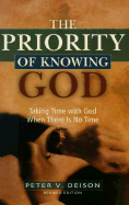 The Priority Of Knowing God Taking Time With God When There Is No Time cover