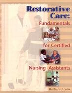 Restorative Care: Fundamentals for the Certified Nursing Assistant cover