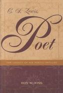 C.S. Lewis, Poet The Legacy of His Poetic Impulse cover