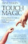 Touch Magic Fantasy, Faerie, & Folklore in the Literature of Childhood cover