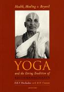 Health, Healing, and Beyond Yoga and the Living Tradition of Krishnamacharya cover