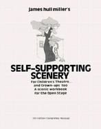 James Hull Miller's Self Supporting Scenery for Childrens Theatre and Grown Ups Too a Scenic Workbook for the Open Stage cover