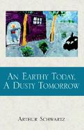 An Earthy Today, a Dusty Tomorrow cover