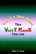 Notes Of A Patent Attorney The Wally Mason Stories cover