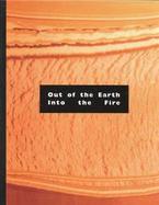 Out of the Earth, Into the Fire: A Course in Ceramic Materials for the Studio Potter cover